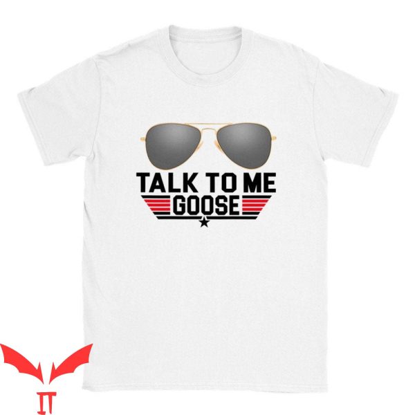 Goose Top Gun T-Shirt Talk To Me Goose Iconic Movie Quote