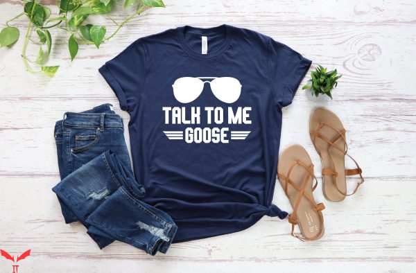 Goose Top Gun T-Shirt Talk To Me Goose Trendy Meme Funny
