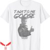 Goose Top Gun T-Shirt Top Gun Talk To Me Goose Thumbs Up