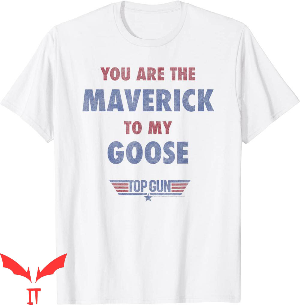 Goose Top Gun T-Shirt You Are The Maverick To My Goose