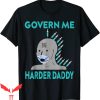 Govern Me Harder Daddy T-Shirt