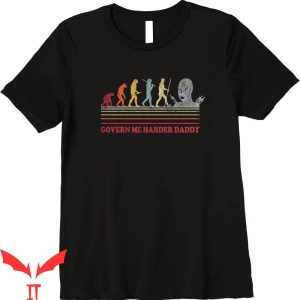 Govern Me Harder Daddy T-Shirt Evolution Trendy Meme Tee
