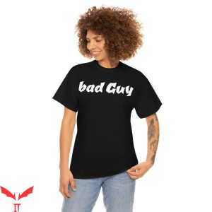 Guy T-Shirt Bad Guy Art Word Shirt