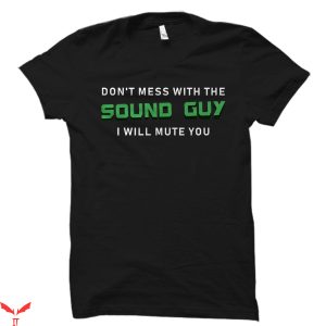 Guy T-Shirt Don't Mess With The Sound Guy T-Shirt