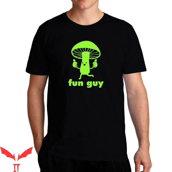 Guy T-Shirt Mushroom Fun Guy Art Word T-shirt