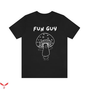 Guy T-Shirt Mushroom Fun Guy Humor T-shirt