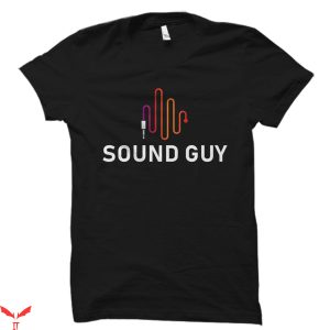 Guy T-Shirt Sound Guy Shirt