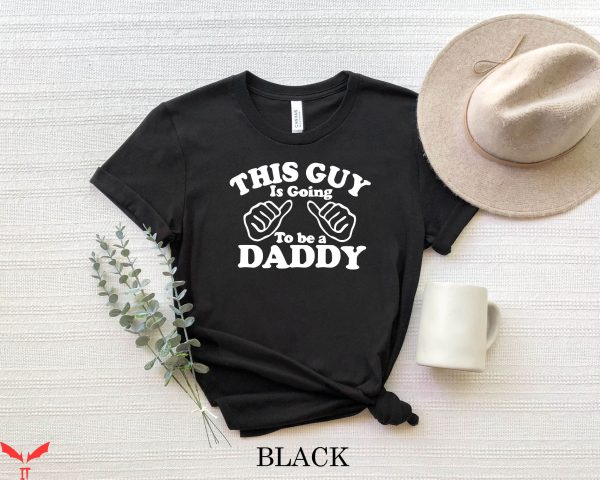 Guy T-Shirt This Guy Is Going To Be A Daddy Shirt