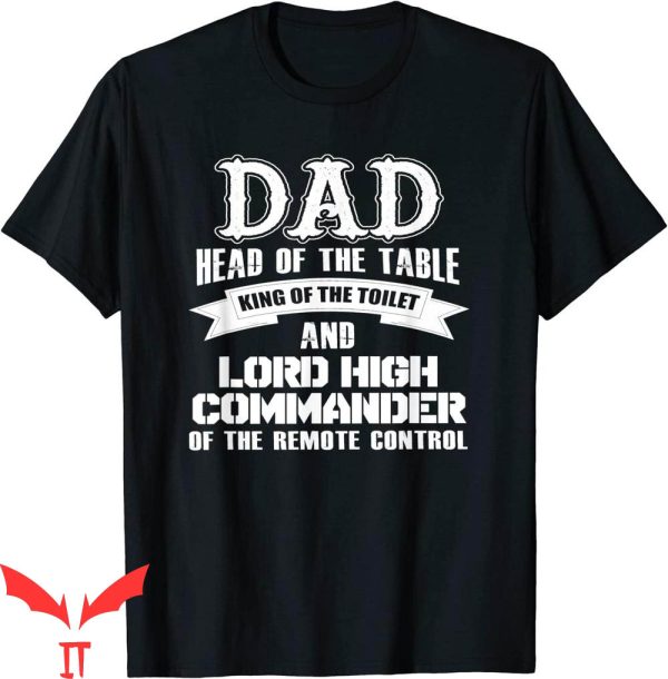 Head Of The Table T-Shirt Dad King Of The Toilet Lord Of Tee
