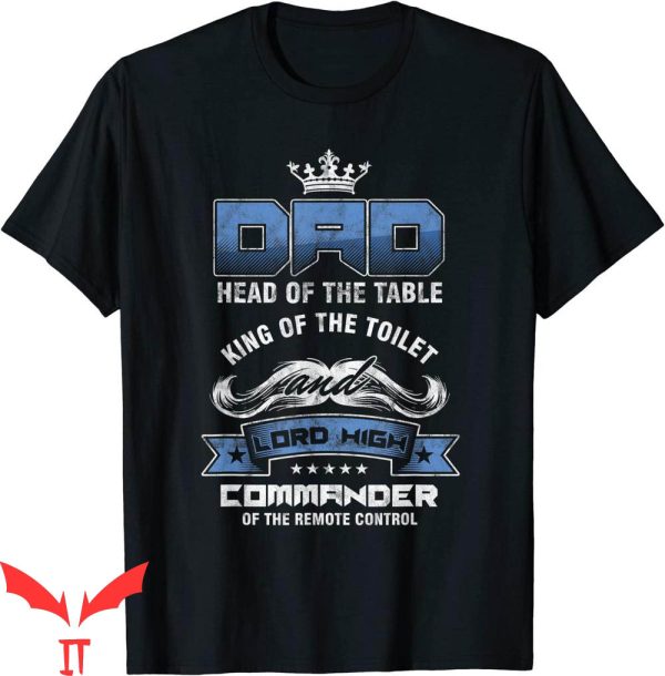 Head Of The Table T-Shirt Funny Dad King Of Toilet Cool