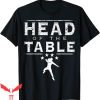 Head Of The Table T-Shirt We The Ones Cool Design Trendy