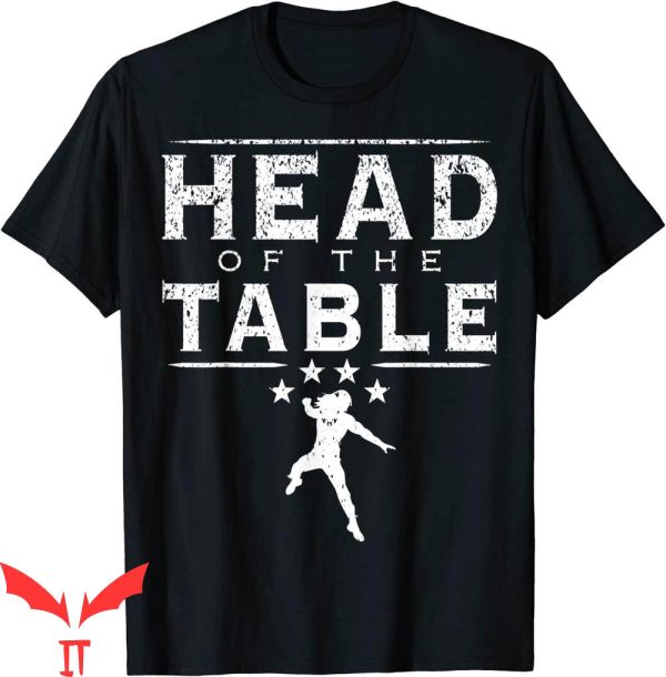 Head Of The Table T-Shirt We The Ones Cool Design Trendy