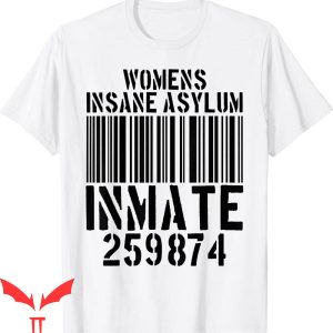 I Am Clinically Insane T-Shirt Insane Asylum Inmate