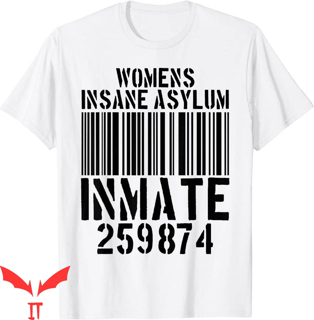 I Am Clinically Insane T-Shirt Insane Asylum Inmate