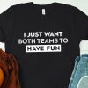 I Just Hope Both Teams Have Fun T-Shirt Baseball Team