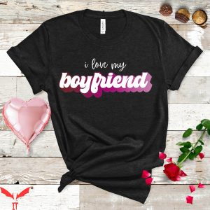 I Love My Boyfriend T-Shirt Couples Valentine’s Day Themed