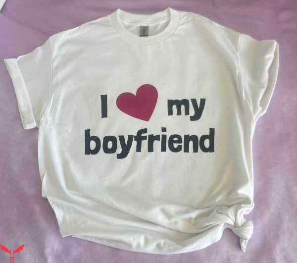I Love My Boyfriend T-Shirt Fiance Husband Valentine’s Day