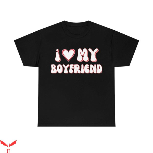 I Love My Boyfriend T-Shirt For Her I Heart My Boyfriend
