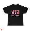 I Love My Boyfriend T-Shirt Funny Style LGBTQ Love Tee