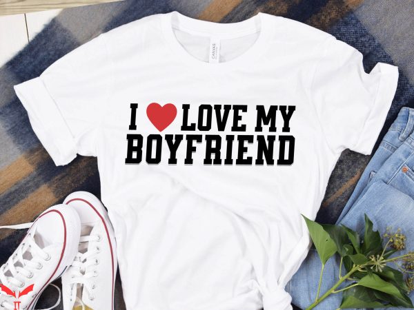 I Love My Boyfriend T-Shirt Heart My Boyfriend Valentine
