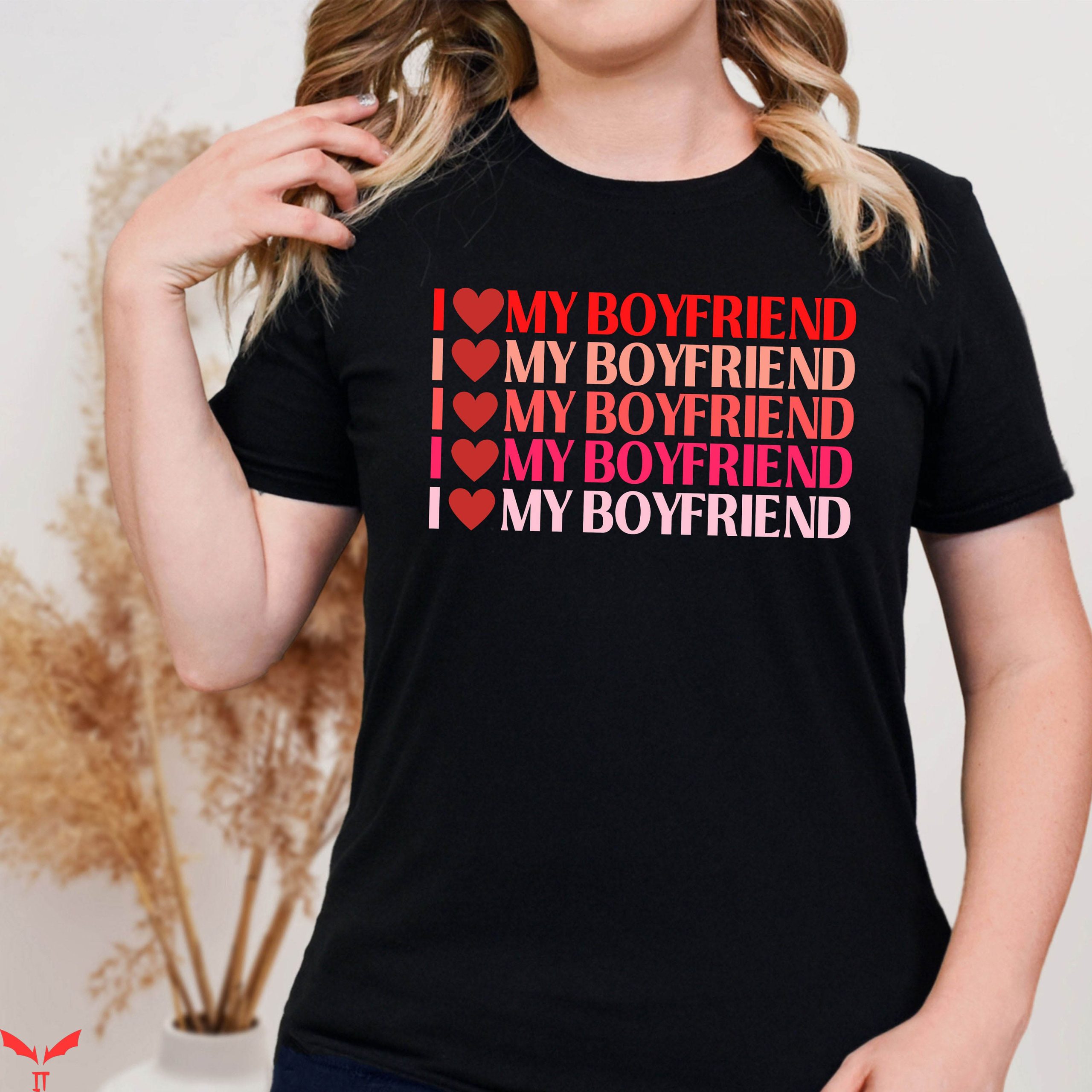 I Love My Boyfriend T-Shirt I Heart My Boyfriend Funny