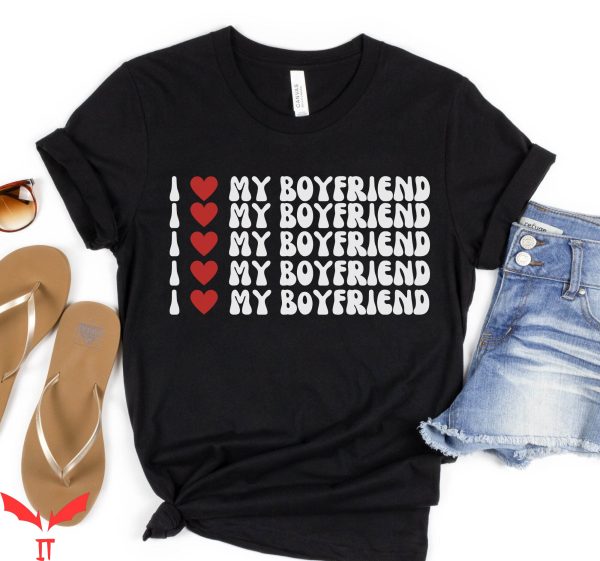 I Love My Boyfriend T-Shirt I Heart My Boyfriend Love Tee