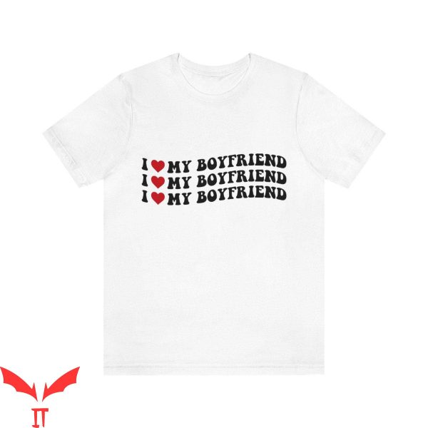I Love My Boyfriend T-Shirt I Heart My Boyfriend Trendy