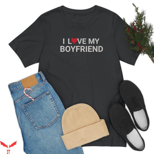 I Love My Boyfriend T-Shirt I Heart My Boyfriend Valentine