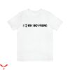 I Love My Boyfriend T-Shirt Trendy Quote Valentine’s Day Tee