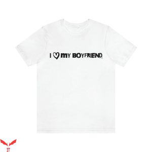 I Love My Boyfriend T-Shirt Trendy Quote Valentine's Day Tee