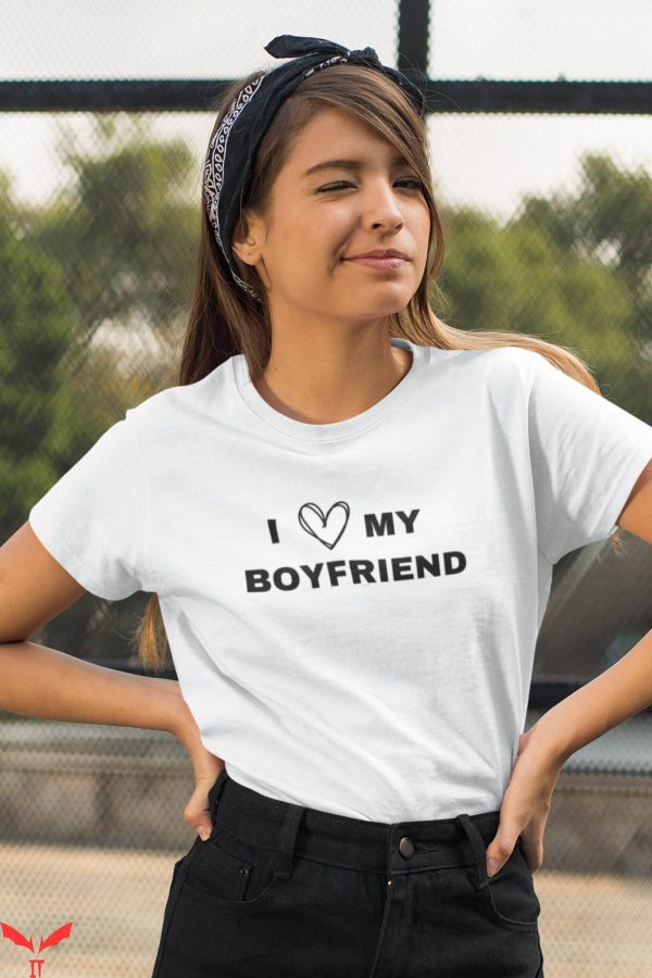 I Love My Boyfriend T-Shirt Valentine’s Day Cute Tee