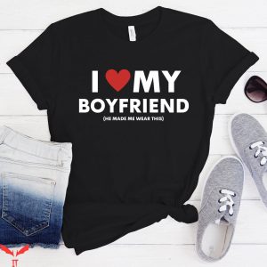 I Love My Boyfriend T-Shirt Valentines Trendy Quote Funny