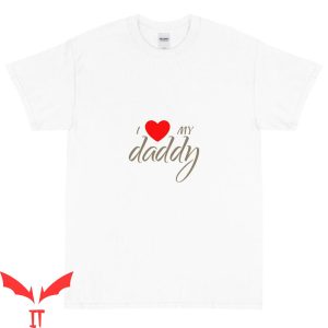 I Love My Daddy T-Shirt Dad Family Fathers Day Trendy Love