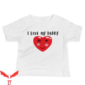 I Love My Daddy T-Shirt Family Fathers Day Daddy Love Tee