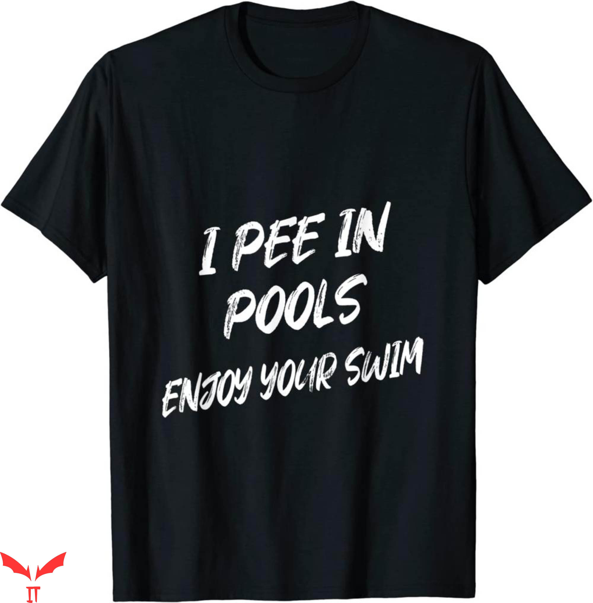 I Pee In Pools T-Shirt Enjoy Your Swim Funny Humorous Trendy