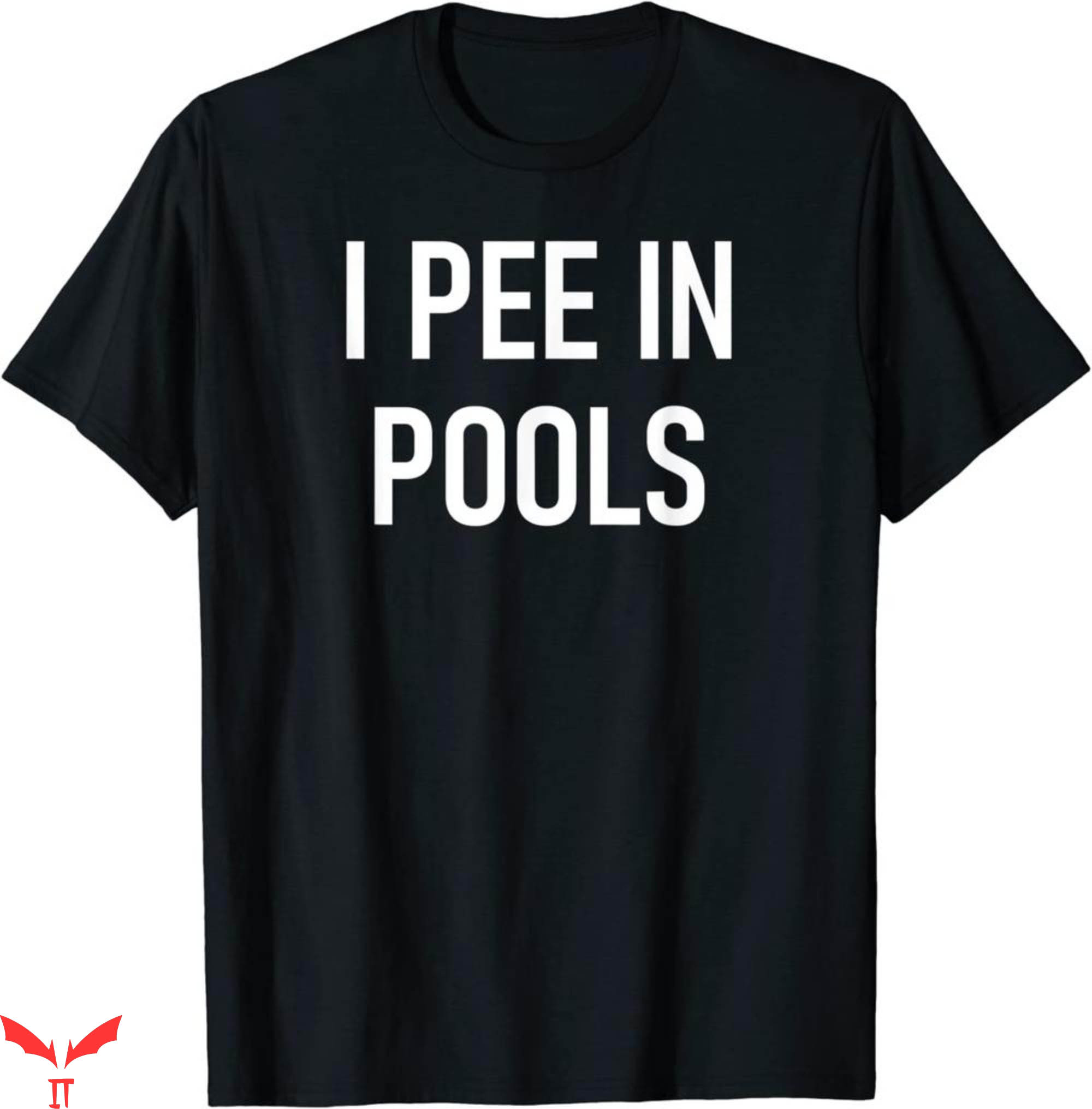 I Pee In Pools T-Shirt Funny Jokes Sarcastic Sayings Trendy