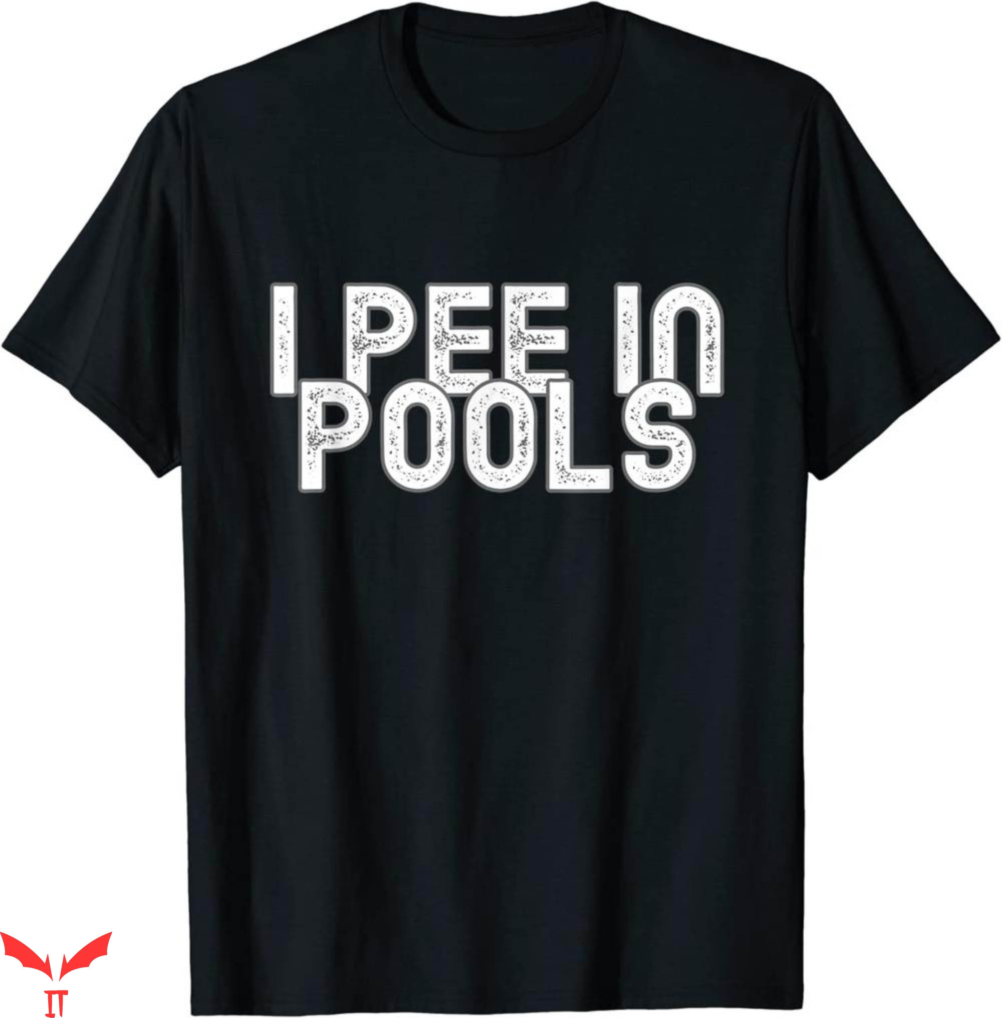 I Pee In Pools T-Shirt Funny Sarcastic Saying Of I Pee Tee