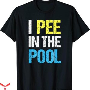 I Pee In Pools T-Shirt Funny Summer Trendy Meme Tee Shirt