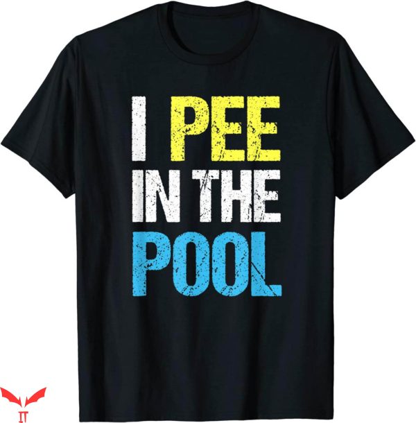 I Pee In Pools T-Shirt Funny Summer Trendy Meme Tee Shirt