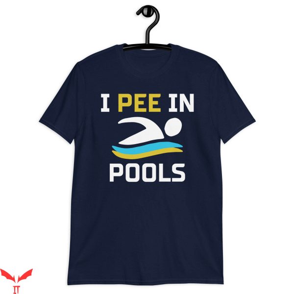 I Pee In Pools T-Shirt Funny Swimmers Swimming Shirt