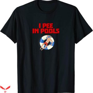 I Pee In Pools T-Shirt Funny Swimming Pool Peeing Prank