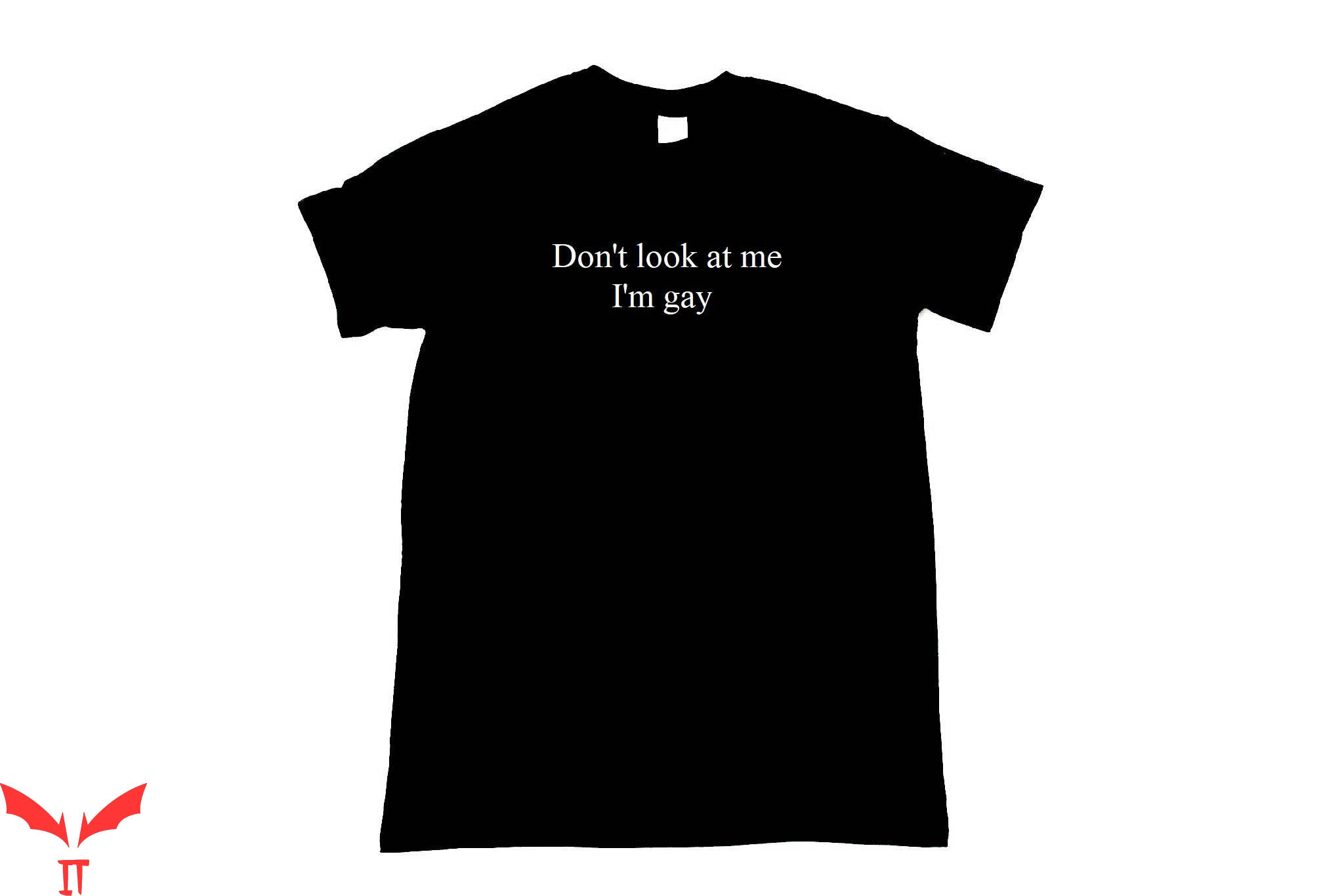 Im Gay T-Shirt Don't Look At Me I'm Gay Unisex Tee Shirt