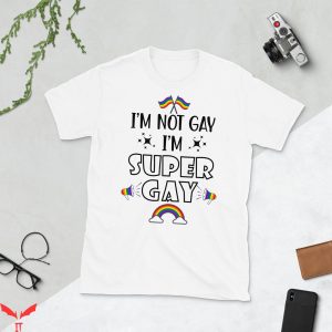 Im Gay T-Shirt I'm Not Gay I'm Super Gay Unicorn Rainbow