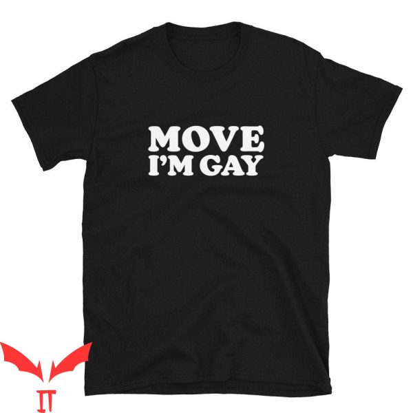 Im Gay T-Shirt Move I’m Gay Classic Funny Style Tee Shirt