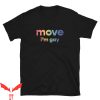 Im Gay T-Shirt Move I’m Gay Funny Quote Trendy Tee Shirt