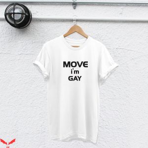Im Gay T-Shirt Move I’m Gay LGBT Trendy Funny Style Tee