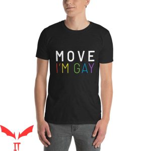 Im Gay T-Shirt Move I'm Gay Trendy Funny Style Tee Shirt