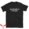 Im Gay T-Shirt No Thank U I’m Gay LGBTQ Gay Lesbian Pride