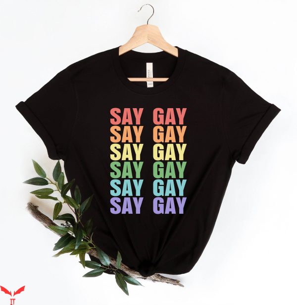 Im Gay T-Shirt Say Gay Florida It’s Ok To Say Gay Shirt
