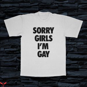 Im Gay T-Shirt Sorry Girls I’m Gay Pride Proud Tee Shirt
